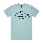 Pretty Good At Drinkin' Beer Premium Tee