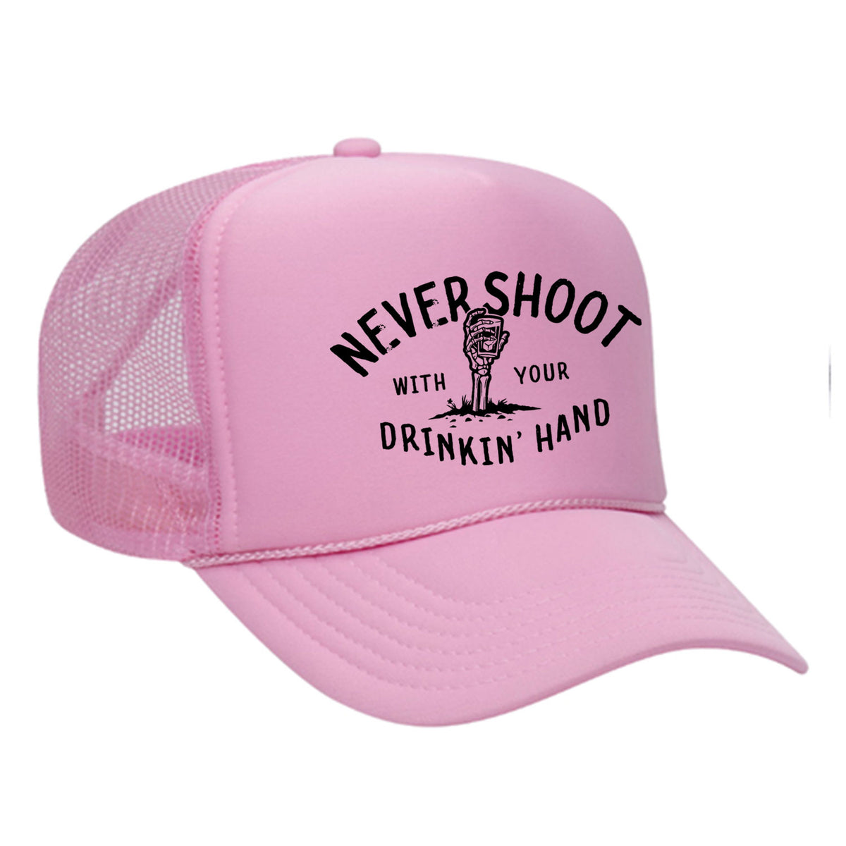 Never Shoot With Your Drinkin' Hand Foam Trucker Hat