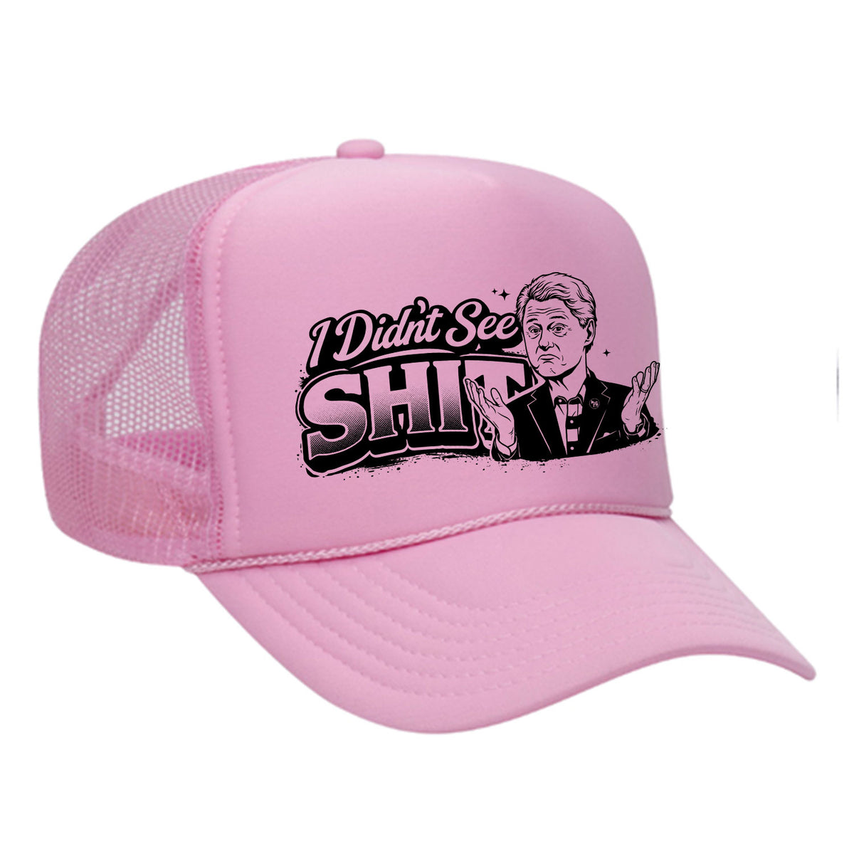 I Didn't See Sh!t Foam Trucker Hat - Bill Edition