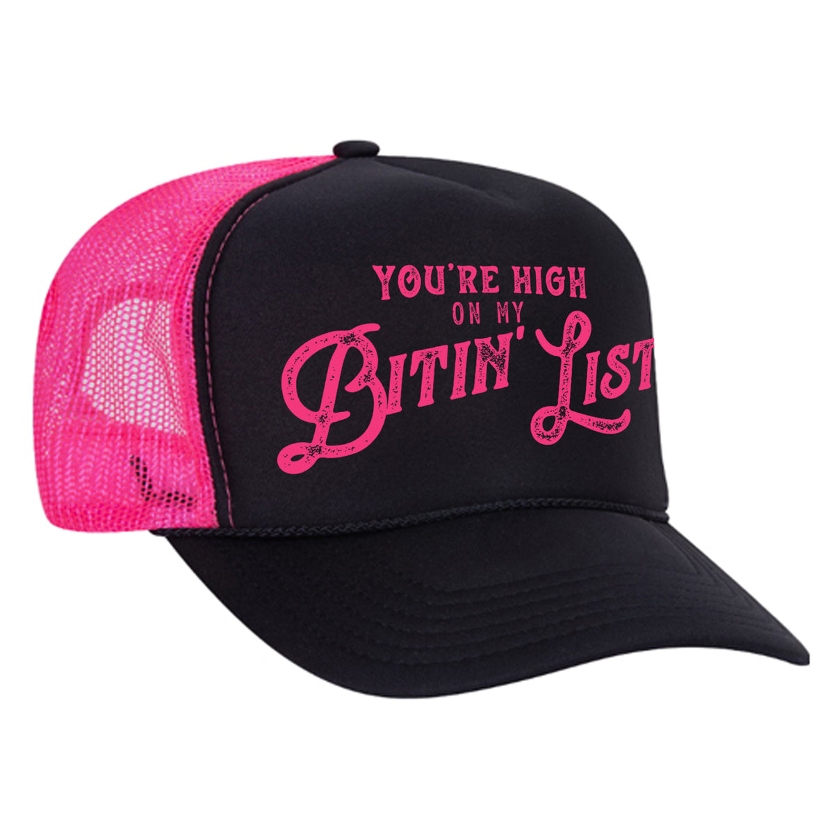 You're High On My Bitin' List Foam Trucker Hat