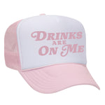 Drinks Are On Me Foam Trucker Hat