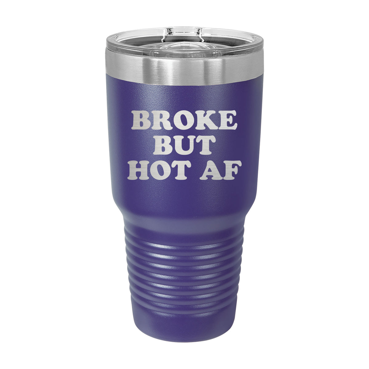 Broke But Hot AF 30oz Tumbler