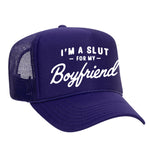 I'm A Slut For My Boyfriend Foam Trucker Hat