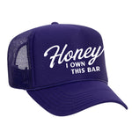Honey I Own This Bar Foam Trucker Hat