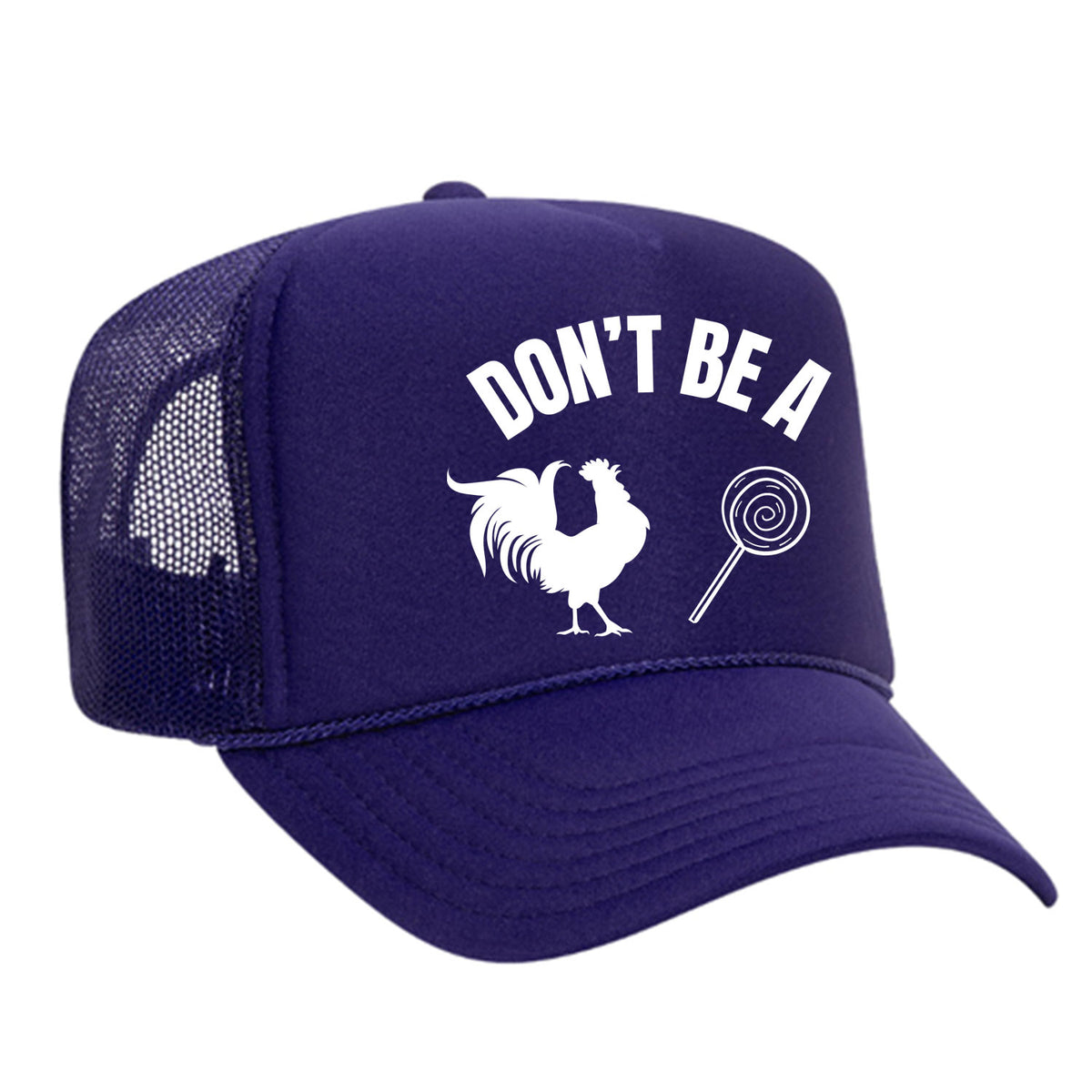 Don't Be A C*ck Sucker Foam Trucker Hat