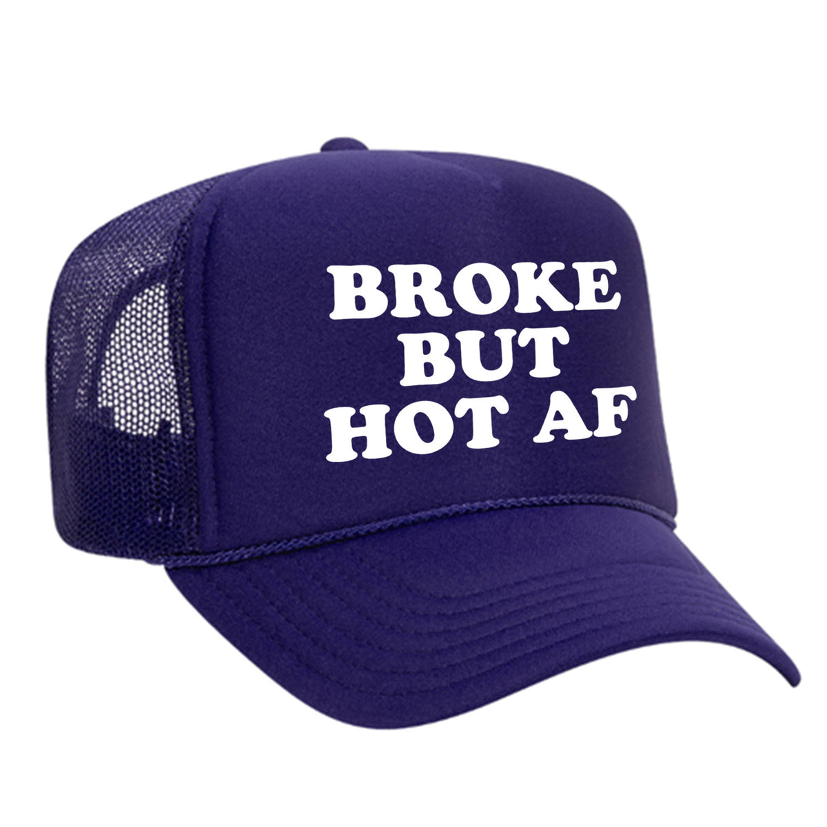 Broke But Hot AF Foam Trucker Hat