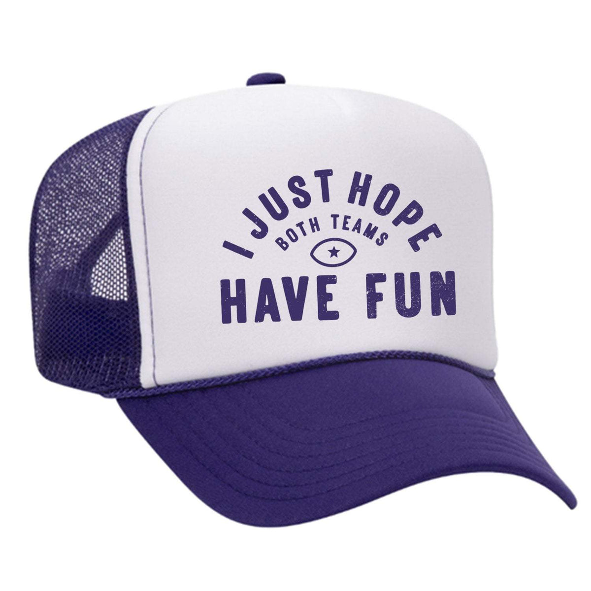 I Just Hope Both Teams Have Fun Foam Trucker Hat - Purple / White