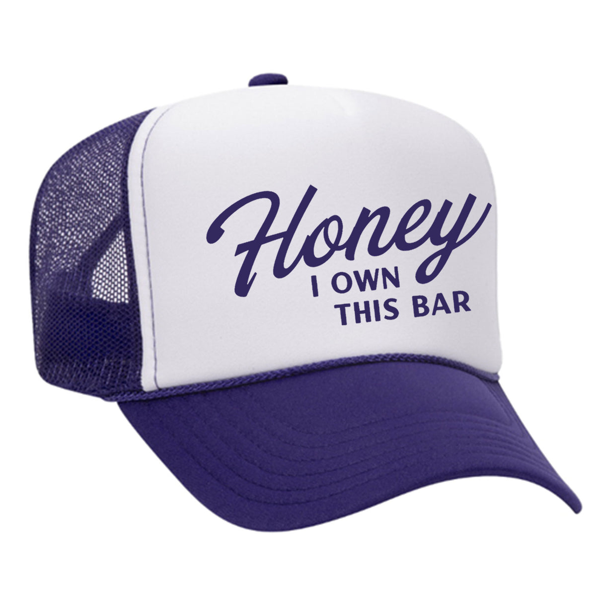 Honey I Own This Bar Foam Trucker Hat