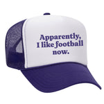 Apparently, I Like Football Now Foam Trucker Hat