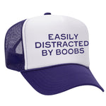 Easily Distracted By Boobs Foam Trucker Hat