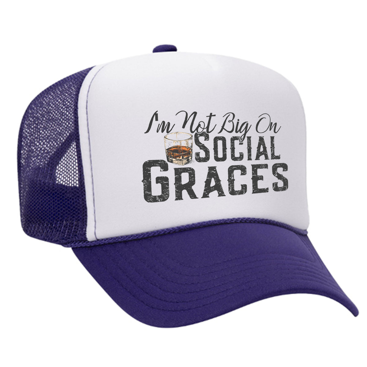I'm Not Big On Social Graces Foam Trucker Hat
