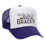I'm Not Big On Social Graces Foam Trucker Hat