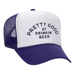 Pretty Good At Drinkin' Beer Foam Trucker Hat