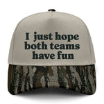 I Just Hope Both Teams Have Fun Embroidered Hat