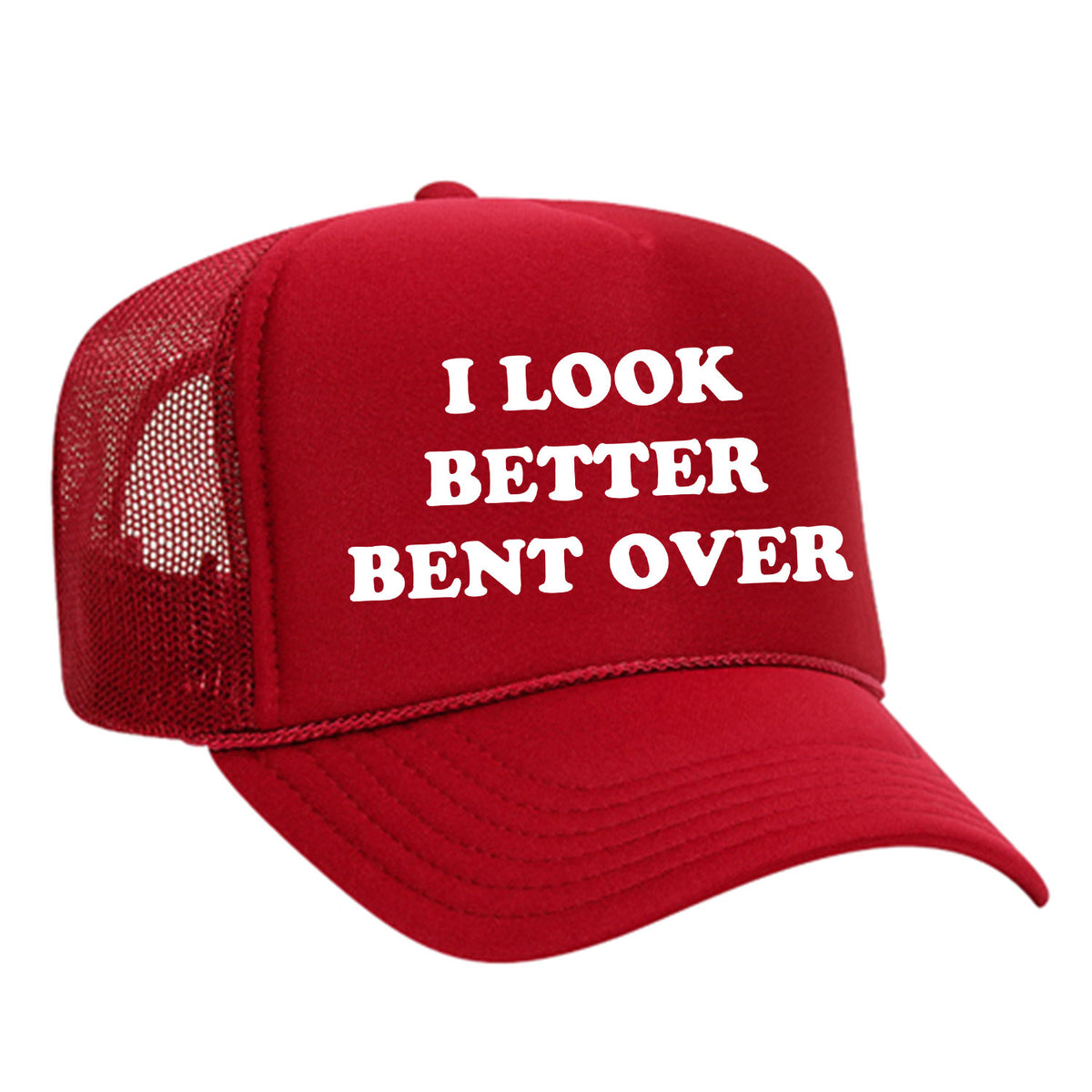 I Look Better Bent Over Foam Trucker Hat