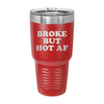 Broke But Hot AF 30oz Tumbler