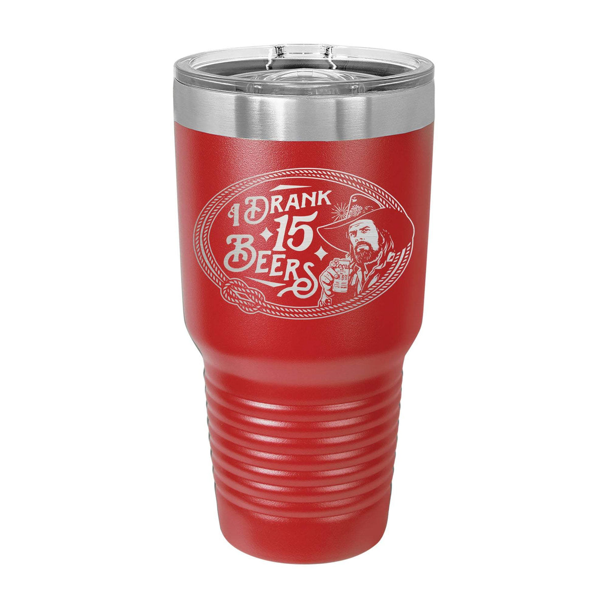 I Drank 15 Beers 30oz Tumbler - Red