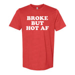 Broke But Hot AF Tee