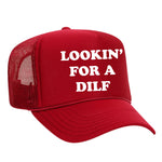 Lookin' For A Dilf Foam Trucker Hat