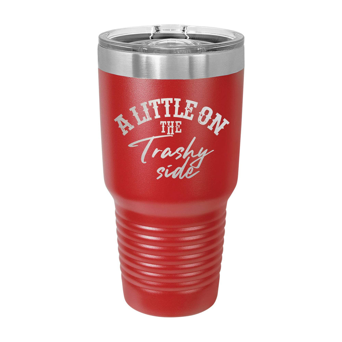 A Little On The Trashy Side 30oz Tumbler - Red