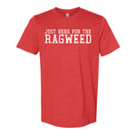 Just Here For The Ragweed Tee