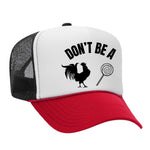 Don't Be A C*ck Sucker Foam Trucker Hat