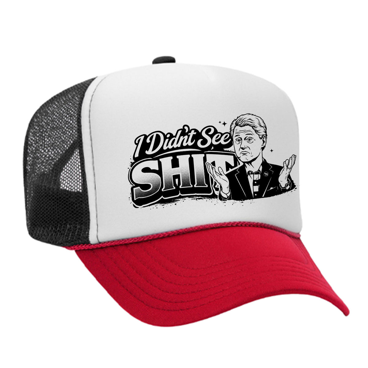 I Didn't See Sh!t Foam Trucker Hat - Bill Edition