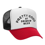 Pretty Good At Drinkin' Beer Foam Trucker Hat