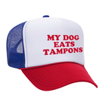My Dog Eats Tampons Foam Trucker Hat