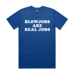 Blowjobs Are Real Jobs Premium Tee