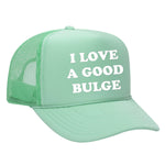 I Love A Good Bulge Foam Trucker Hat