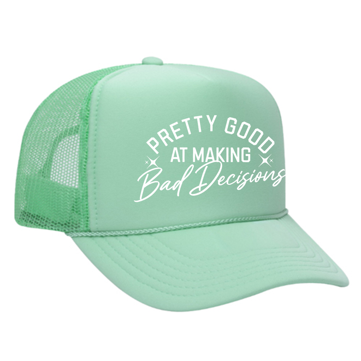 Pretty Good At Making Bad Decisions Foam Trucker Hat