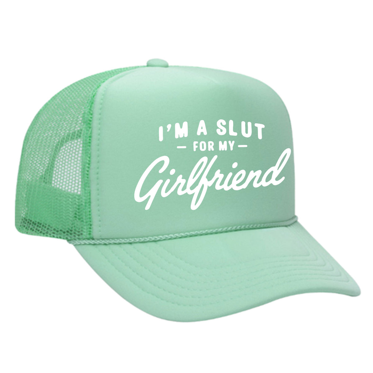 I'm A Slut For My Girlfriend Foam Trucker Hat