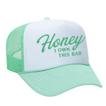 Honey I Own This Bar Foam Trucker Hat