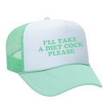 I'll Take A Diet Cock Please Foam Trucker Hat