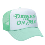Drinks Are On Me Foam Trucker Hat
