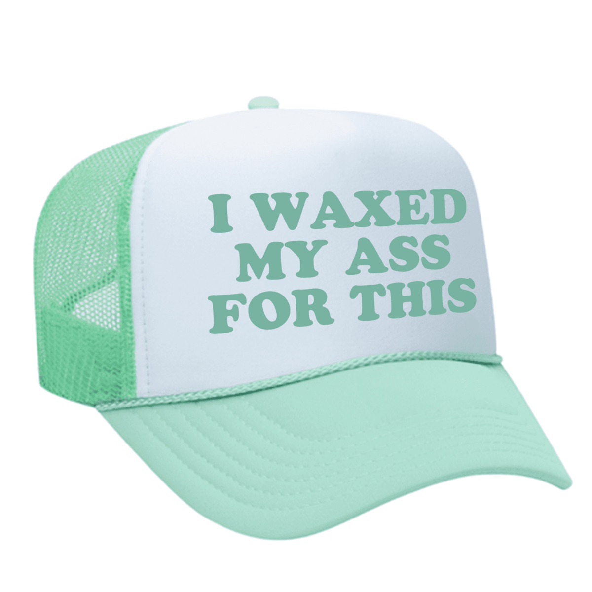 I Waxed My Ass For This Foam Trucker Hat - Seafoam / White
