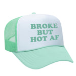 Broke But Hot AF Foam Trucker Hat