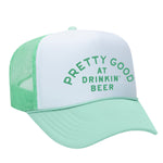 Pretty Good At Drinkin' Beer Foam Trucker Hat