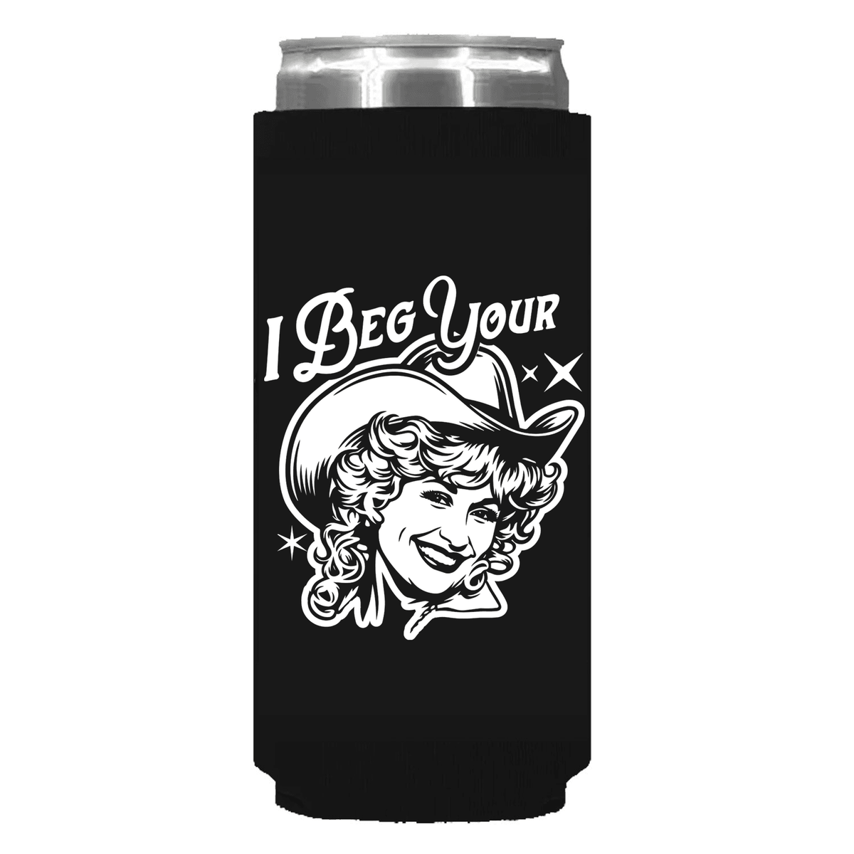 I Beg Your Parton Can Sleeve - Slim