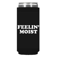 Feelin' Moist Can Sleeve - Slim