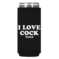 I Love Cock Tails Can Sleeve - Slim