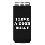 I Love A Good Bulge Can Sleeve