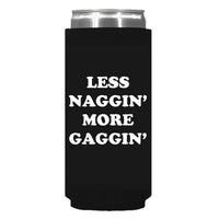 Less Naggin' More Gaggin' Can Sleeve - Slim