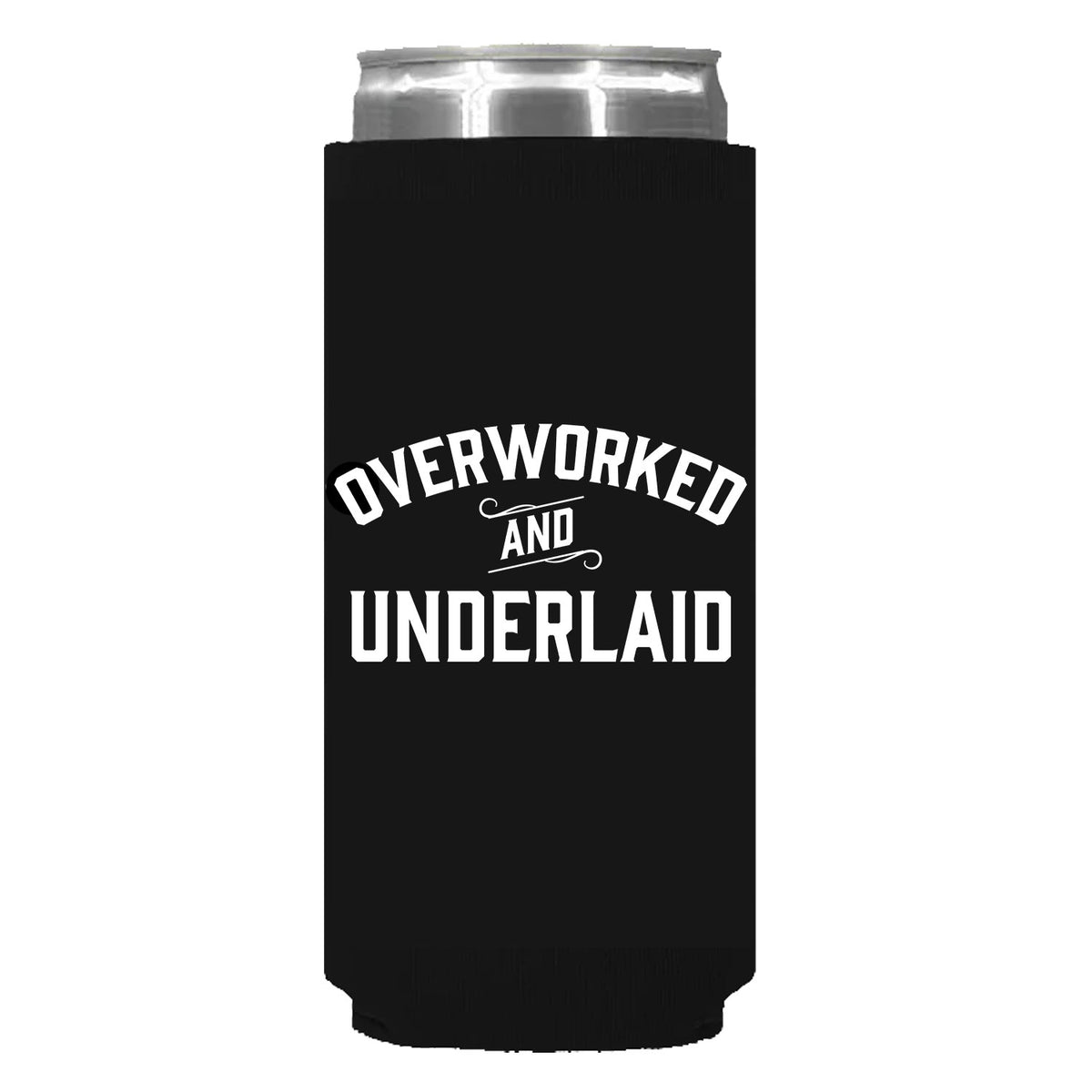 Overworked and Underlaid Can Sleeve
