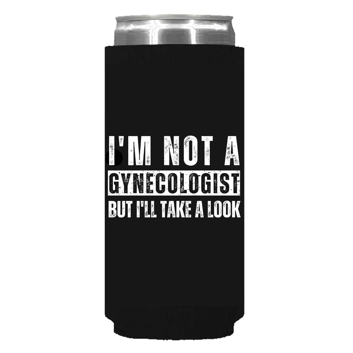 I'm Not A Gynecologist Can Sleeve - Slim