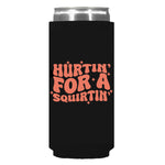 Hurtin' For A Squirtin' Can Sleeve