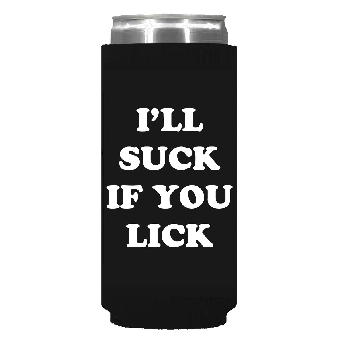 I'll Suck If You Lick Can Sleeve