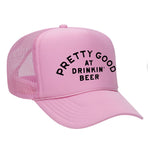 Pretty Good At Drinkin' Beer Foam Trucker Hat