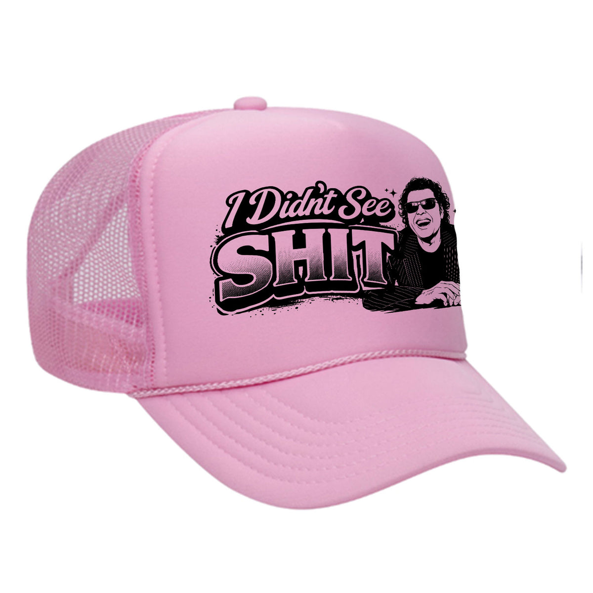 I Didn't See Sh!t Foam Trucker Hat